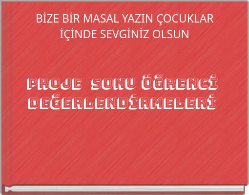 BİZE BİR MASAL YAZIN &Ccedil;OCUKLAR İ&Ccedil;İNDE SEVGİNİZ OLSUN