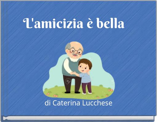 L'amicizia &egrave; bella