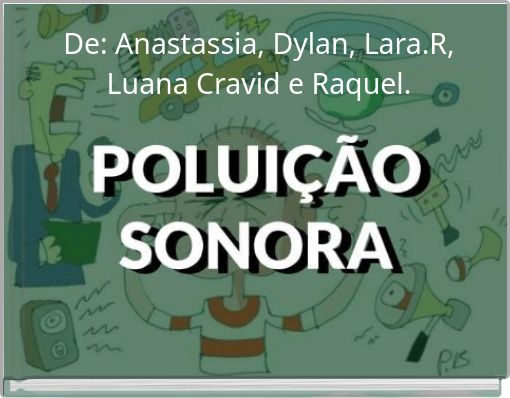 De: Anastassia, Dylan, Lara.R, Luana Cravid e Raquel.