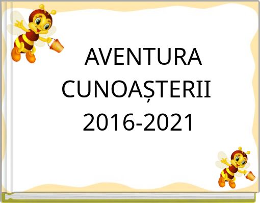 aAVENTURA CUNOAȘTERII 2016-2021