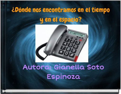 ¿Dónde nos encontramos en el tiempo y en el espacio?