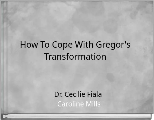 How To Cope With Gregor's Transformation