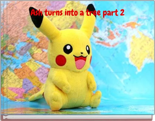 Ash turns into a tree part 2
