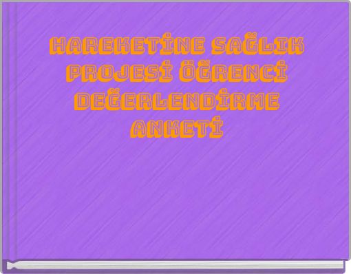 HAREKETİNE SAĞLIK PROJESİ ÖĞRENCİ DEĞERLENDİRME ANKETİ