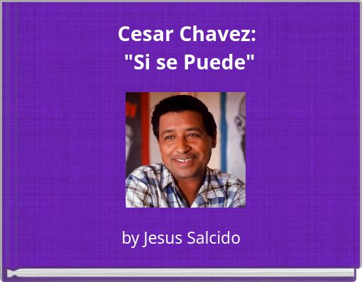 Cesar Chavez: "Si se Puede"