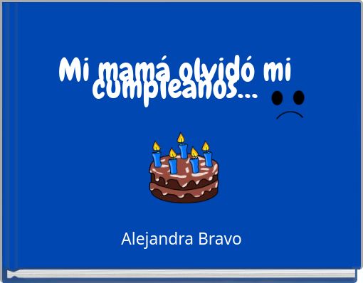 Mi mamá olvidó mi cumpleaños…