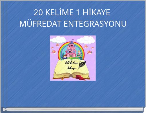 20 KELİME 1 HİKAYE MÜFREDAT ENTEGRASYONU