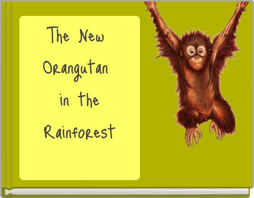 The New Orangutan in the Rainforest