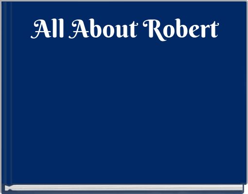 All About Robert