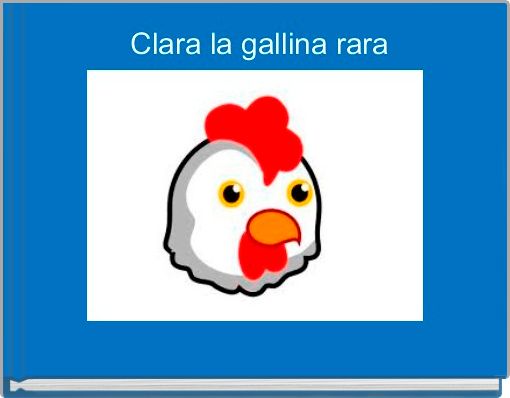 Clara la gallina rara