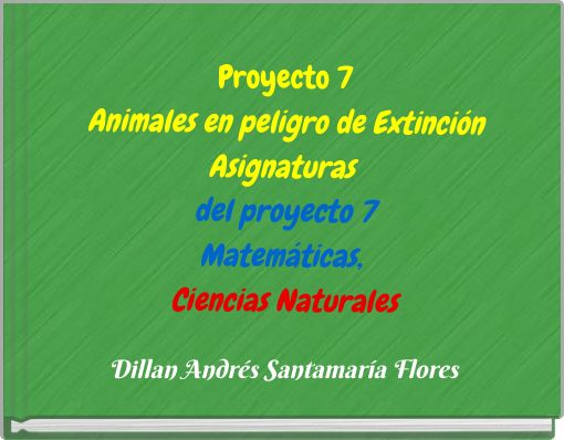 Proyecto 7 Animales en peligro de Extinci&oacute;n Asignaturas del proyecto 7 Matem&aacute;ticas, Ciencias Naturales