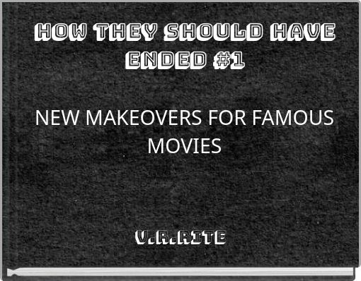 How they should have ended #1 NEW MAKEOVERS FOR FAMOUS MOVIES
