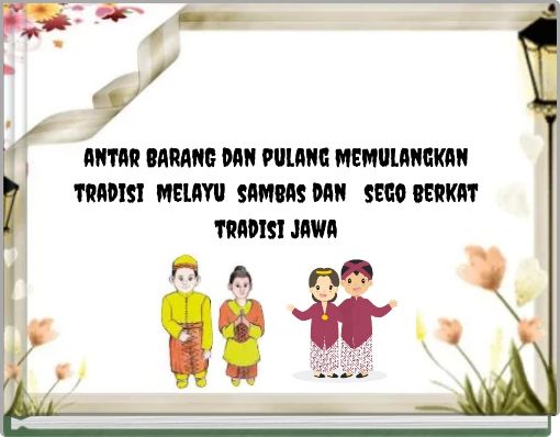 antar BARANG dan pulang memulangkan tradisi melayu sambas dan sego berkat tradisi jawa