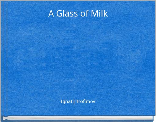 A Glass of Milk