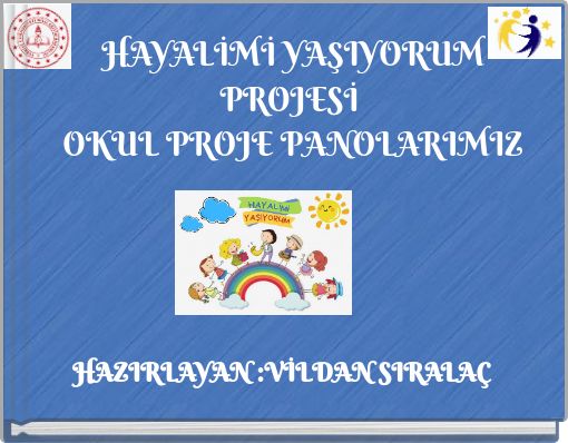 HAYALİMİ YAŞIYORUM PROJESİ OKUL PROJE PANOLARIMIZ