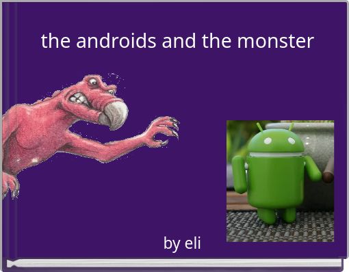 the androids and the monster