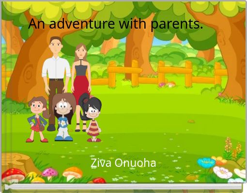 An adventure with parents.