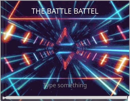 THE BATTLE BATTEL