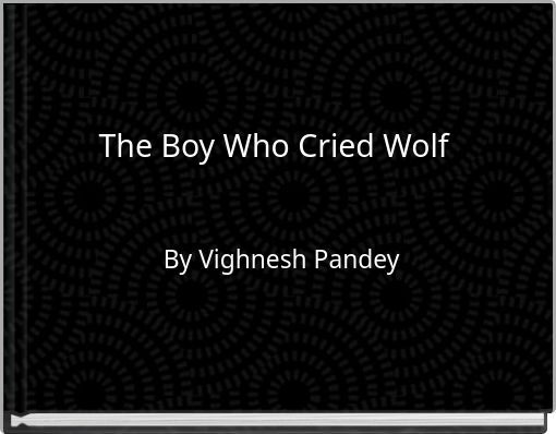 The Boy Who Cried Wolf