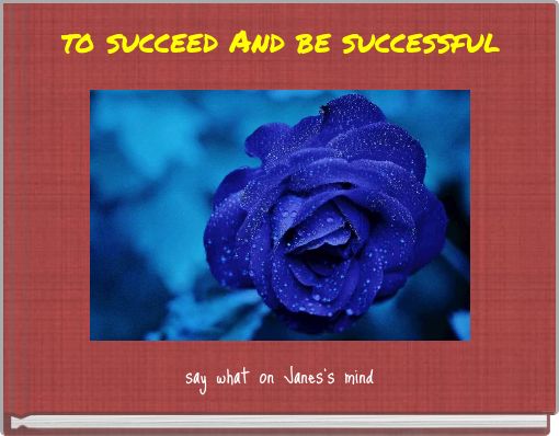 to succeed And be successful