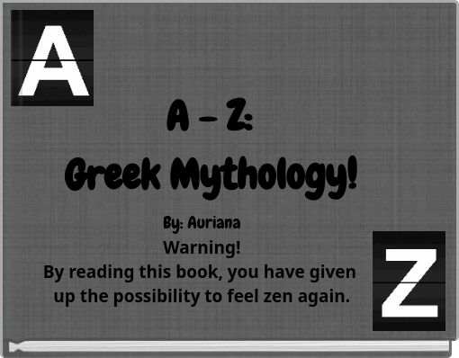 A - Z: Greek Mythology!