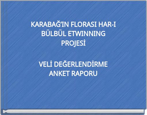 KARABAĞ’IN FLORASI HAR-I BÜLBÜL ETWINNING PROJESİ VELİ DEĞERLENDİRME ANKET RAPORU