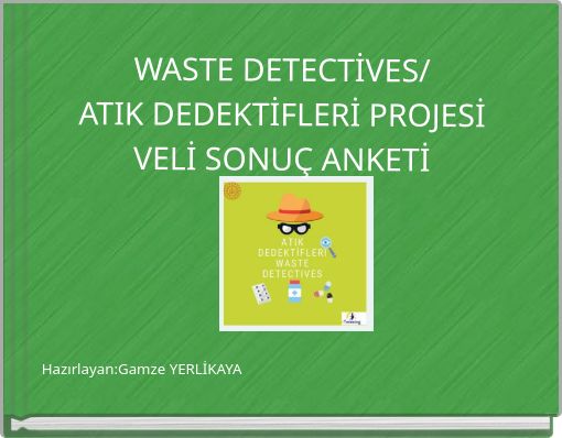WASTE DETECTİVES/ ATIK DEDEKTİFLERİ PROJESİ VELİ SONUÇ ANKETİ