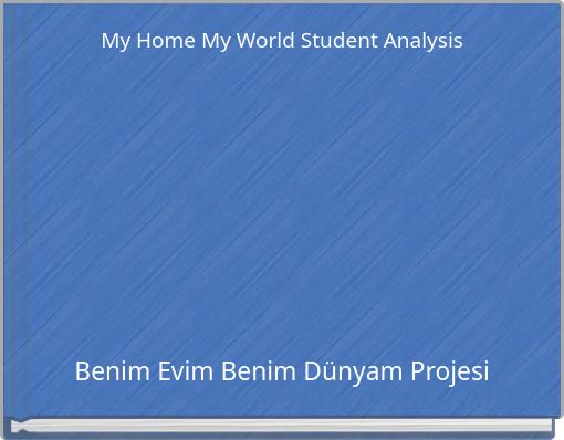 My Home My World Student Analysis