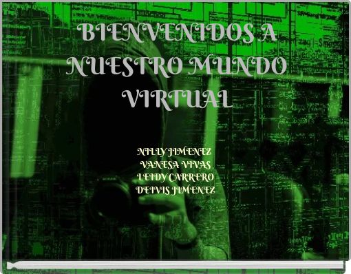 BIENVENIDOS A NUESTRO MUNDO VIRTUAL
