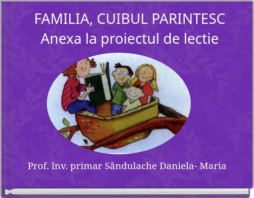 FAMILIA, CUIBUL PARINTESC Anexa la proiectul de lectie