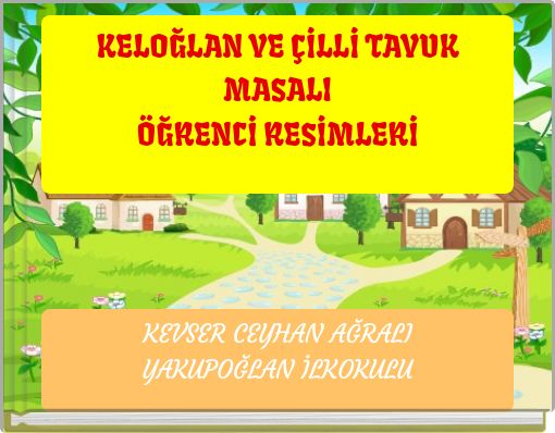 KELOĞLAN VE ÇİLLİ TAVUK MASALI ÖĞRENCİ RESİMLERİ