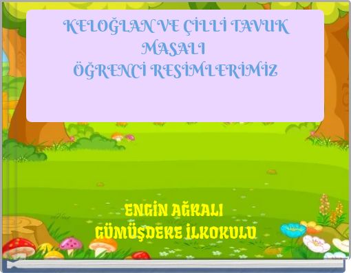 KELOĞLAN VE &Ccedil;İLLİ TAVUK MASALI &Ouml;ĞRENCİ RESİMLERİMİZ