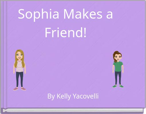 Sophia Makes a Friend!