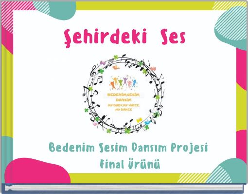 ŞEHİRDEKİ SES-BEDENİM, SESİM,DANSIM PROJESİ