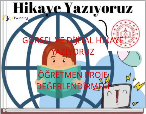 GÖRSEL VE DİJİTAL HİKAYE YAZIYORUZ ÖĞRETMEN PROJE DEĞERLENDİRMESİ