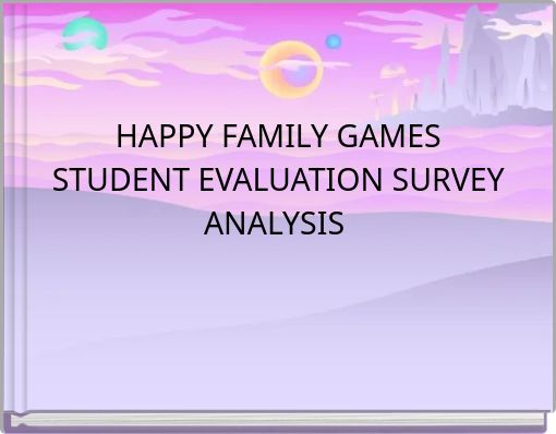 HAPPY FAMILY GAMES STUDENT EVALUATION SURVEY ANALYSIS