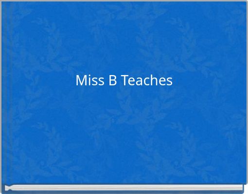 Miss B Teaches