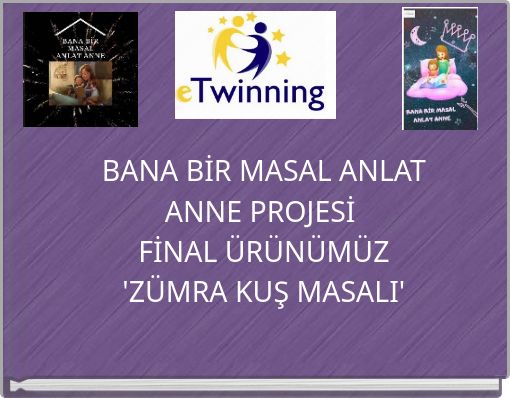 BANA BİR MASAL ANLAT ANNE PROJESİ FİNAL ÜRÜNÜMÜZ 'ZÜMRA KUŞ MASALI'