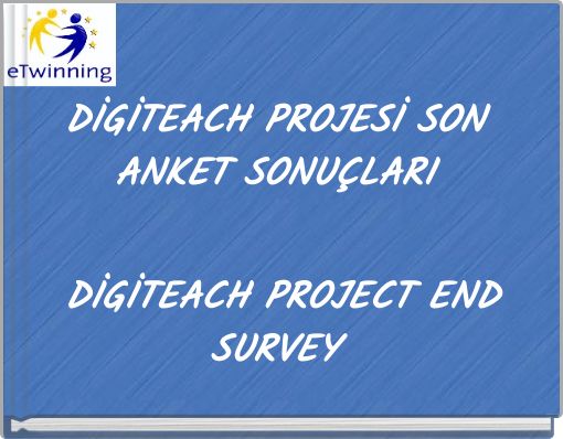 DİGİTEACH PROJESİ SON ANKET SONUÇLARI