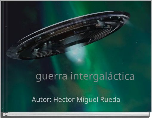 guerra intergal&aacute;ctica