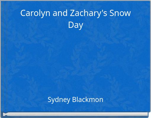 Carolyn and Zachary's Snow Day