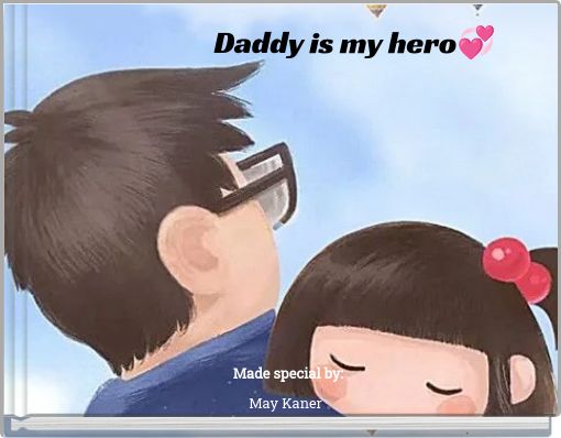 Daddy is my hero