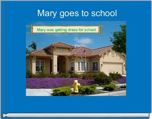 Mary goes to school