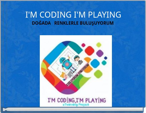 I'M CODING I'M PLAYING DOĞADA RENKLERLE BULUŞUYORUM