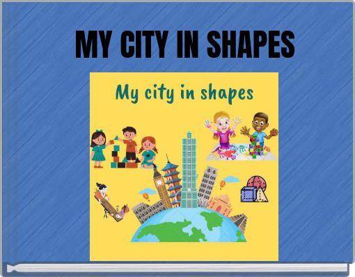 MY CITY IN SHAPES
