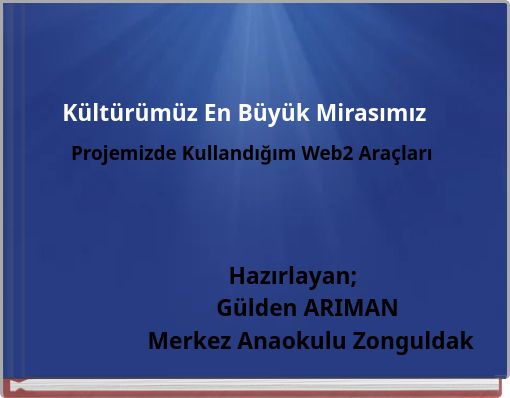 Kültürümüz En Büyük Mirasımız Projemizde Kullandığım Web2 Araçları