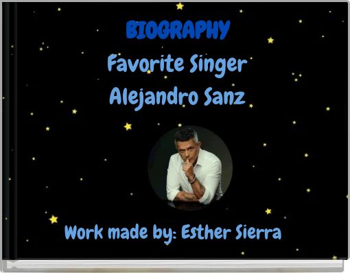 BIOGRAPHY Favorite Singer Alejandro Sanz