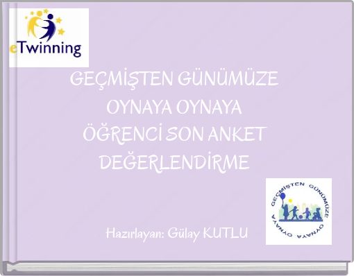 GEÇMİŞTEN GÜNÜMÜZE OYNAYA OYNAYA ÖĞRENCİ SON ANKET DEĞERLENDİRME