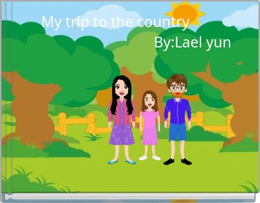 Front cover of 'My trip to the country By:Lael yun' 