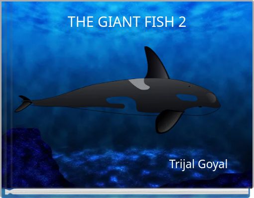 THE GIANT FISH 2